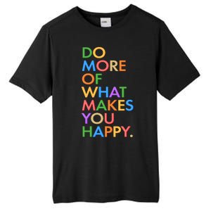 Do More Of What Makes You Happy Tall Fusion ChromaSoft Performance T-Shirt