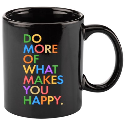 Do More Of What Makes You Happy 11oz C Handle Ceramic Mug