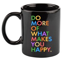 Do More Of What Makes You Happy 11oz C Handle Ceramic Mug