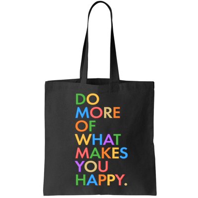 Do More Of What Makes You Happy Bag