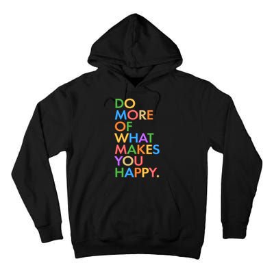 Do More Of What Makes You Happy Tall Hoodie