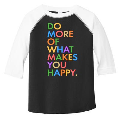 Do More Of What Makes You Happy Toddler Fine Jersey T-Shirt