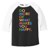 Do More Of What Makes You Happy Toddler Fine Jersey T-Shirt