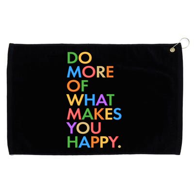 Do More Of What Makes You Happy Grommeted Golf Towel