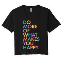 Do More of What Makes You Happy Crop Top