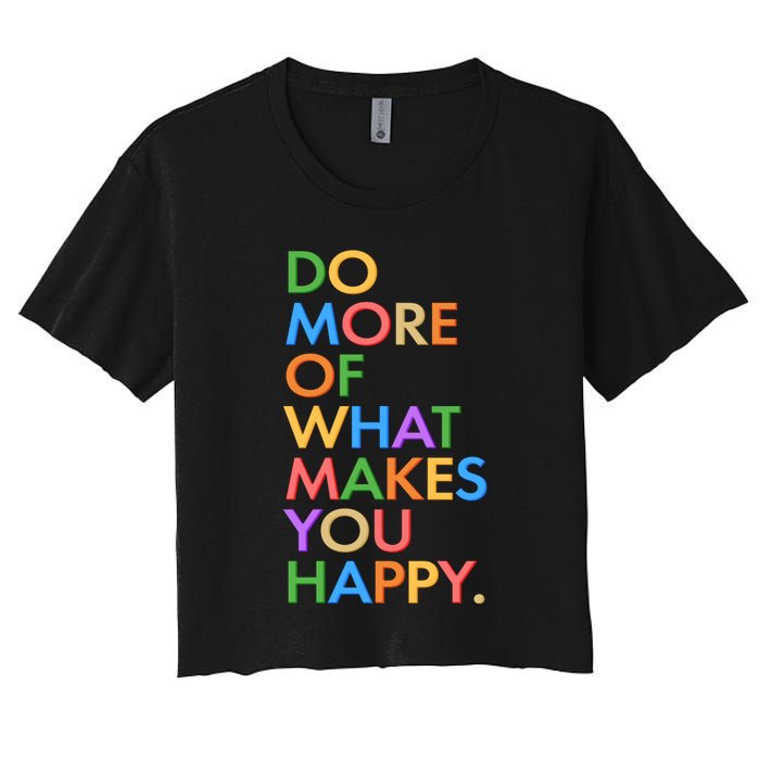 Do More of What Makes You Happy Crop Top