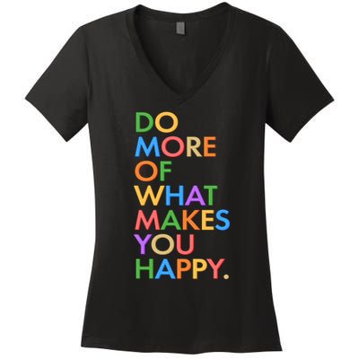 Do More Of What Makes You Happy Women's V-Neck T-Shirt