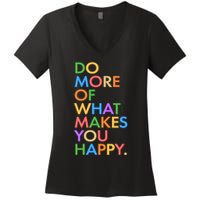 Do More of What Makes You Happy Women's V-Neck T-Shirt