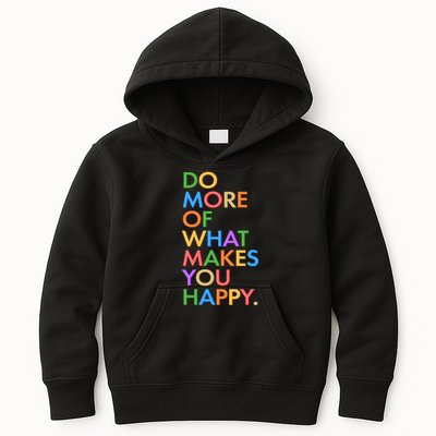 Do More of What Makes You Happy Kids Hoodie