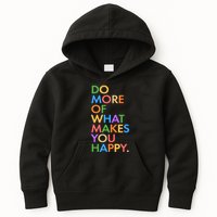 Do More Of What Makes You Happy Kids Hoodie