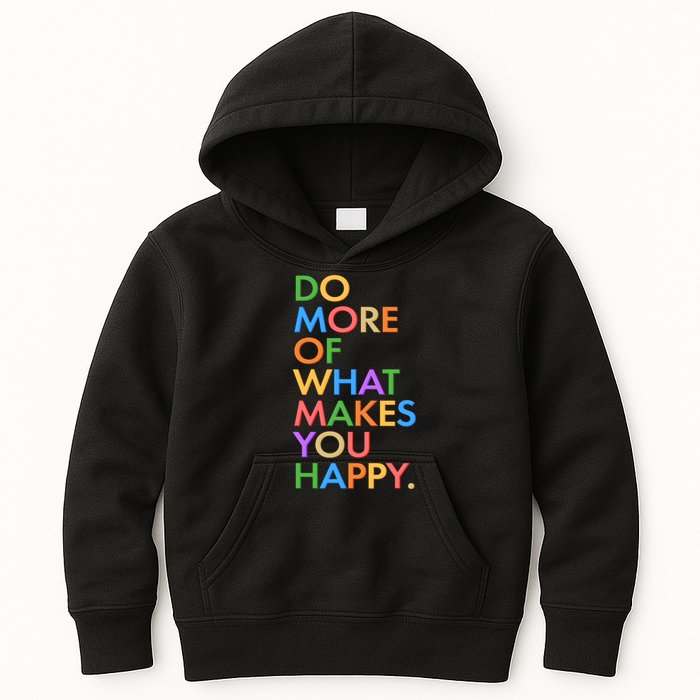 Do More Of What Makes You Happy Kids Hoodie