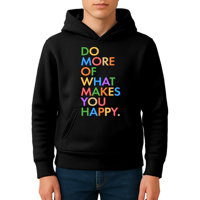 Do More Of What Makes You Happy Kids Hoodie