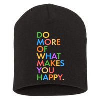 Do More of What Makes You Happy Short Acrylic Beanie