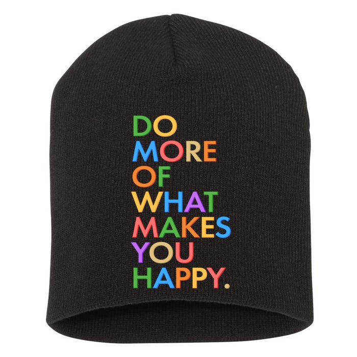 Do More of What Makes You Happy Short Acrylic Beanie