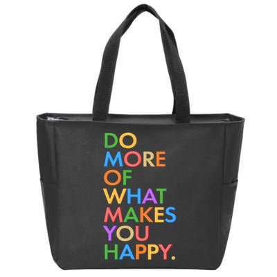 Do More Of What Makes You Happy Zip Tote Bag