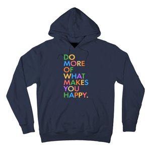 Do More Of What Makes You Happy Hoodie