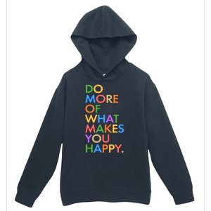 Do More Of What Makes You Happy Urban Pullover Hoodie