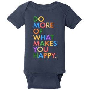 Do More Of What Makes You Happy Baby Bodysuit