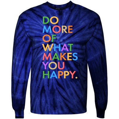 Do More Of What Makes You Happy Tie-Dye Long Sleeve Shirt