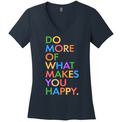 Do More Of What Makes You Happy Women's V-Neck T-Shirt