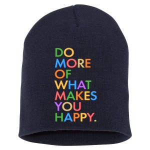 Do More Of What Makes You Happy Short Acrylic Beanie