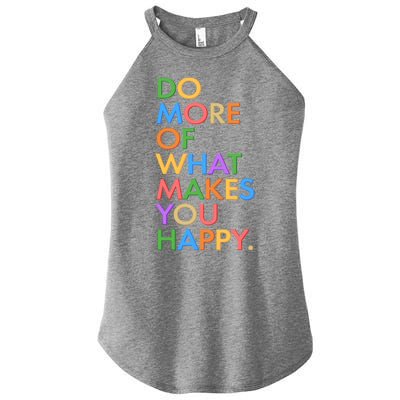 Do More Of What Makes You Happy Women’s Perfect Tri Rocker Tank