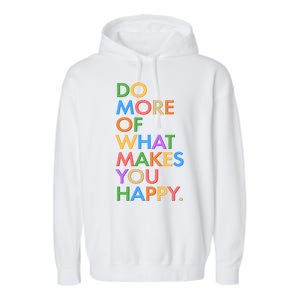 Do More Of What Makes You Happy Garment-Dyed Fleece Hoodie