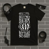 Do No Harm But Take No Shit T-Shirt