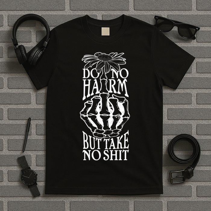 Do No Harm But Take No Shit T-Shirt