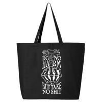 Do No Harm But Take No Shit 25L Jumbo Tote