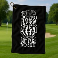 Do No Harm But Take No Shit Golf Towel