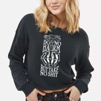 Do No Harm But Take No Shit Cropped Pullover Crew