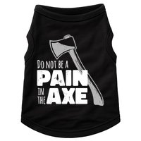 Do Not Be A Pain In The Axe Doggie Tank