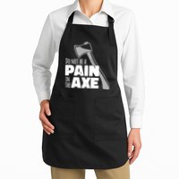 Do Not Be A Pain In The Axe Apron