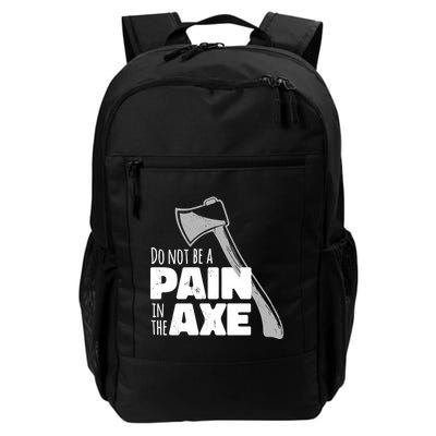 Do Not Be A Pain In The Axe Daily Commute Backpack