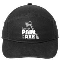 Do Not Be A Pain In The Axe 7-Panel Snapback Hat