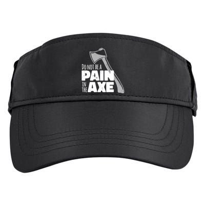 Do Not Be A Pain In The Axe Adult Drive Performance Visor