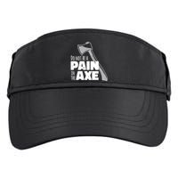 Do Not Be A Pain In The Axe Adult Drive Performance Visor