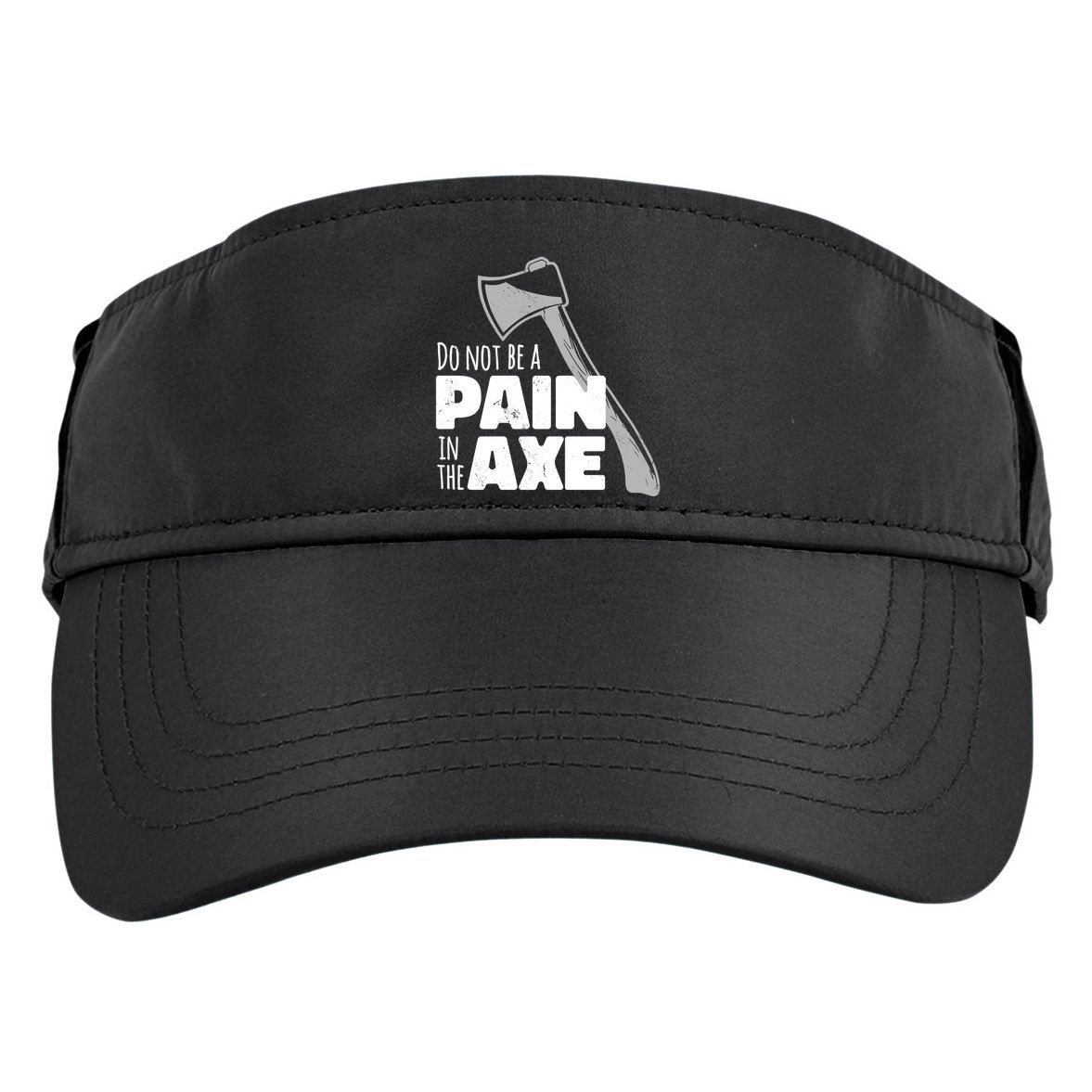 Do Not Be A Pain In The Axe Adult Drive Performance Visor