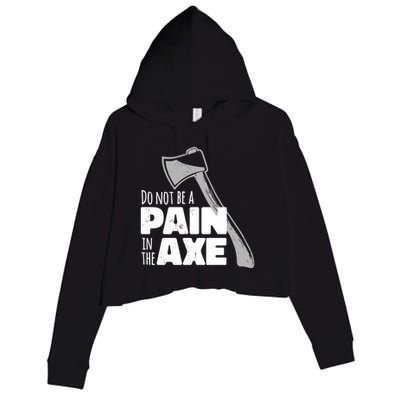 Do Not Be A Pain In The Axe Crop Fleece Hoodie