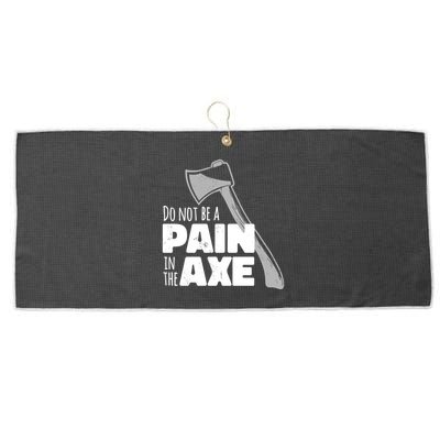Do Not Be A Pain In The Axe Large Microfiber Waffle Golf Towel