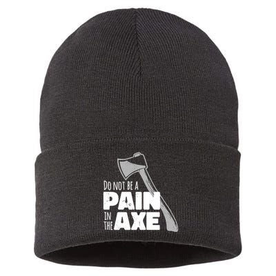 Do Not Be A Pain In The Axe Sustainable Knit Beanie