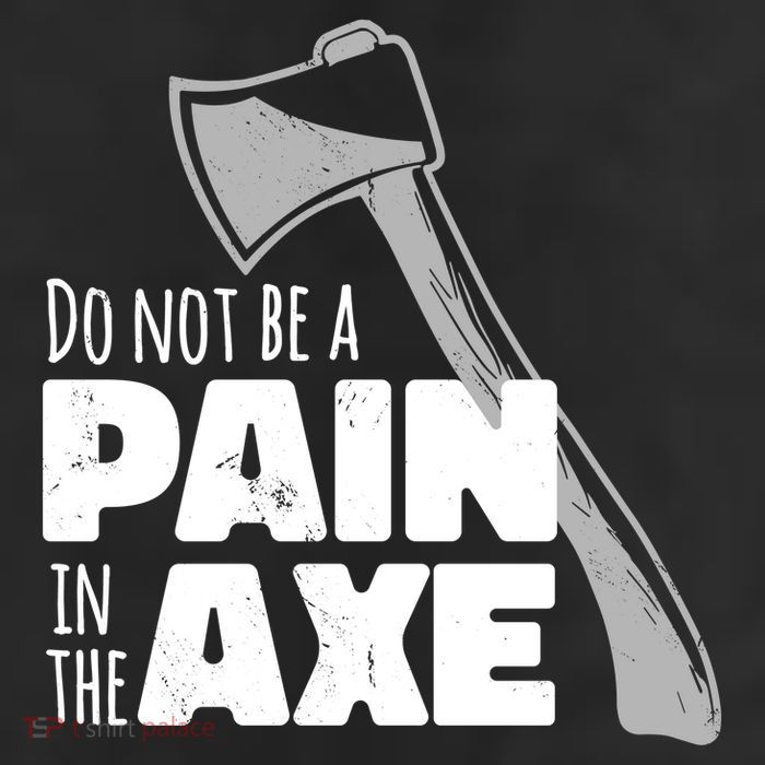Do Not Be A Pain In The Axe 25L Jumbo Tote