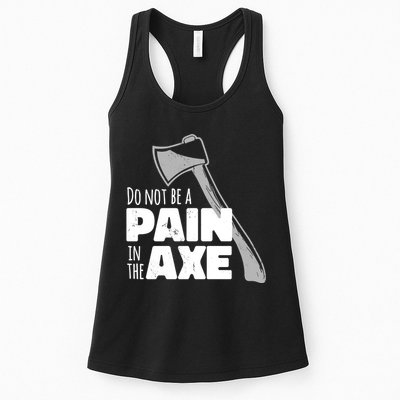 Do Not Be A Pain In The Axe Womens Tank Top
