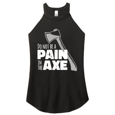 Do Not Be A Pain In The Axe Women's Perfect Tri Rocker Tank