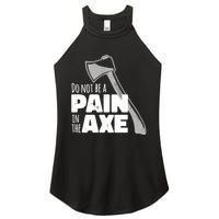Do Not Be A Pain In The Axe Women's Perfect Tri Rocker Tank