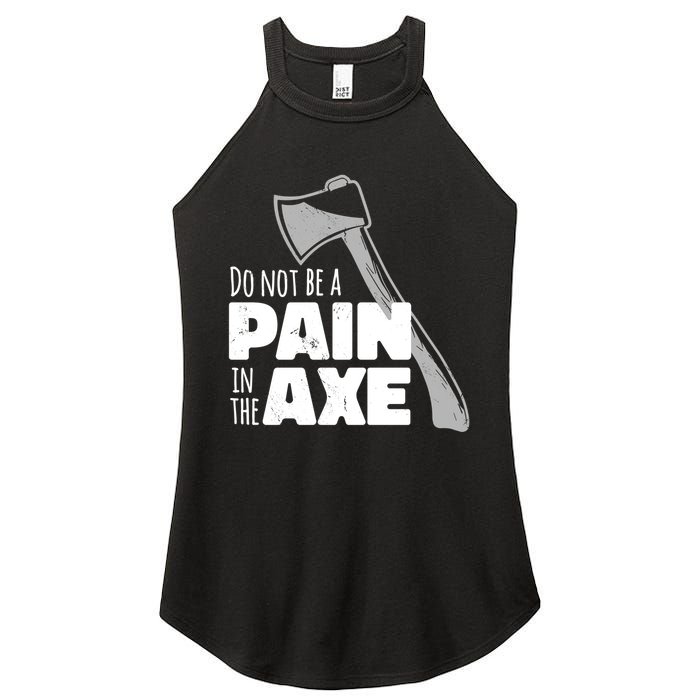 Do Not Be A Pain In The Axe Women's Perfect Tri Rocker Tank