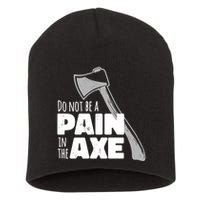 Do Not Be A Pain In The Axe Short Acrylic Beanie