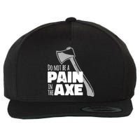 Do Not Be A Pain In The Axe Wool Snapback Cap