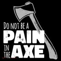 Do Not Be A Pain In The Axe Zip Tote Bag